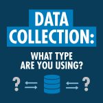 Data Collection: What type are you using?