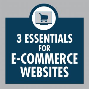 3 essentials for e-commerce websites