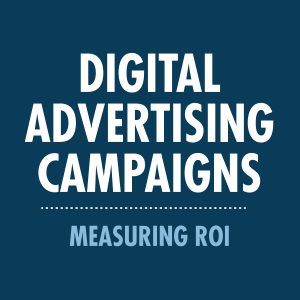 Digital Advertising Campaigns - measuring ROI