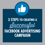 3 Steps to creating a successful Facebook advertising campaign