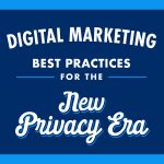 blue background with white script reading digital marketing best practices for the new privacy era