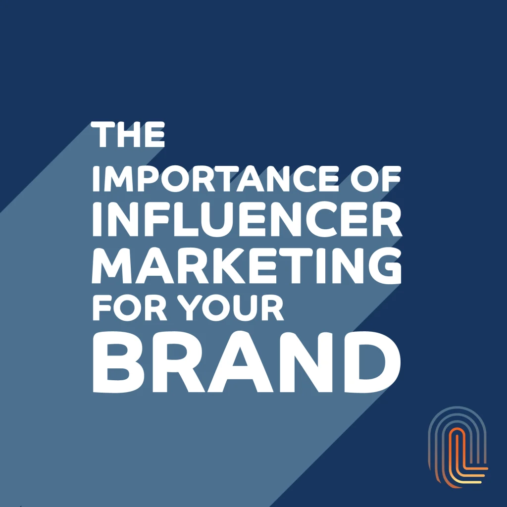 The Importance of Influencer Marketing for your brand