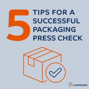 Image with text: 5 Tips for a Successful Packaging Press Check. Features an illustration of a cardboard box and a checkmark symbol, emphasizing innovative packaging techniques. The background is light blue, and the word Lundmark with a logo is at the bottom right.